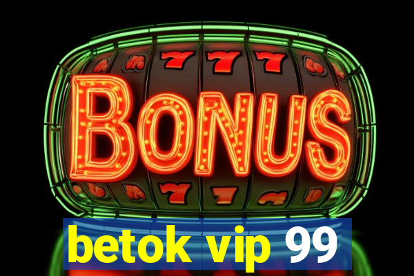 betok vip 99